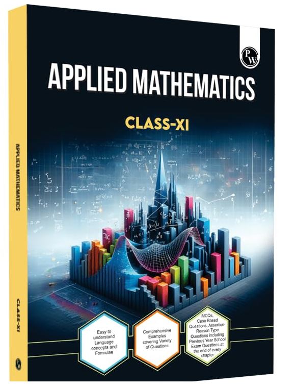 PW CBSE Class 11 Applied Mathematics Chapter-wise Textbook l 500+ MCQs and Practice Questions with Detailed Solutions and Flowcharts For 2025 Exam